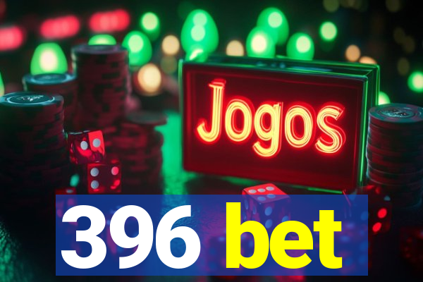 396 bet